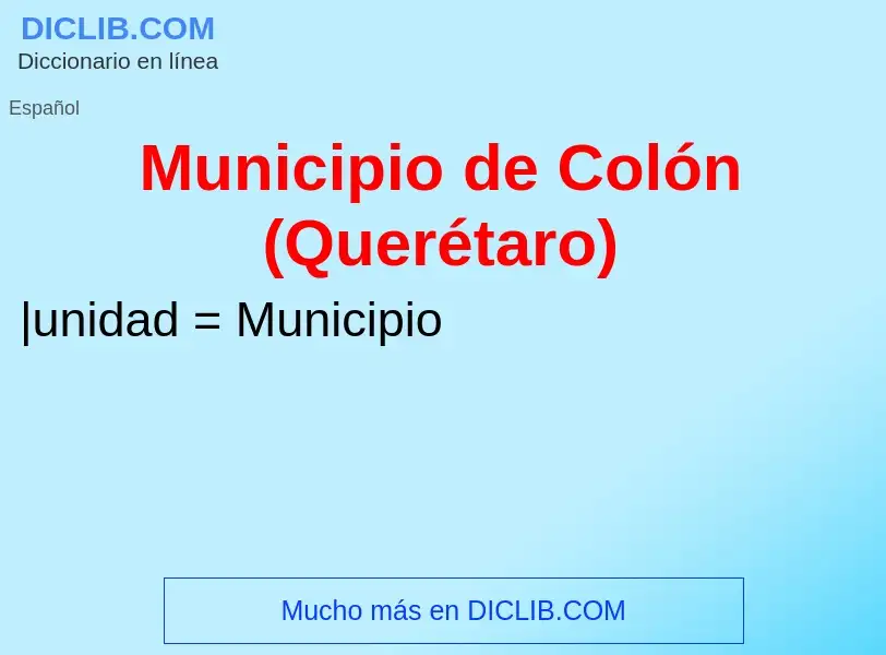 Che cos'è Municipio de Colón (Querétaro) - definizione