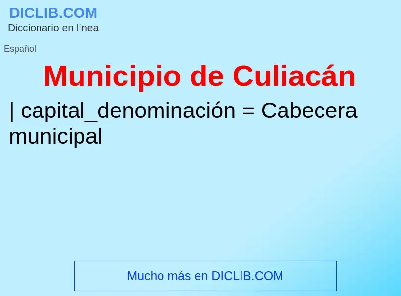 ¿Qué es Municipio de Culiacán? - significado y definición