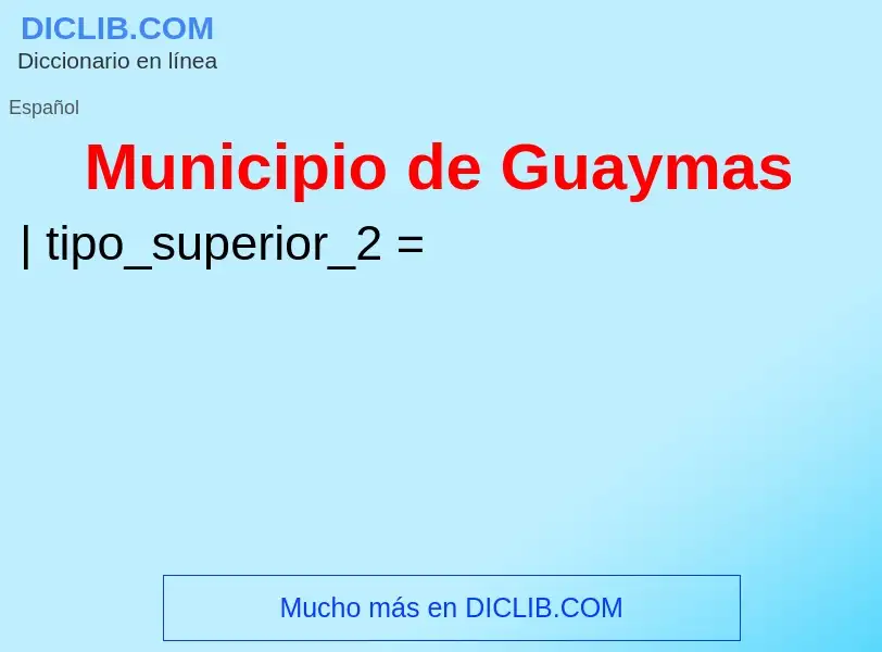 ¿Qué es Municipio de Guaymas? - significado y definición