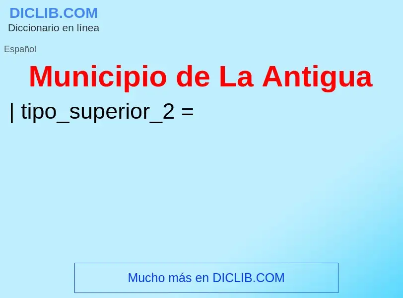 Wat is Municipio de La Antigua - definition