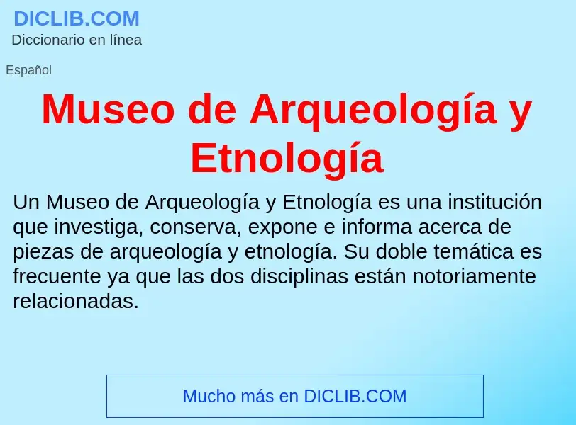 ¿Qué es Museo de Arqueología y Etnología? - significado y definición