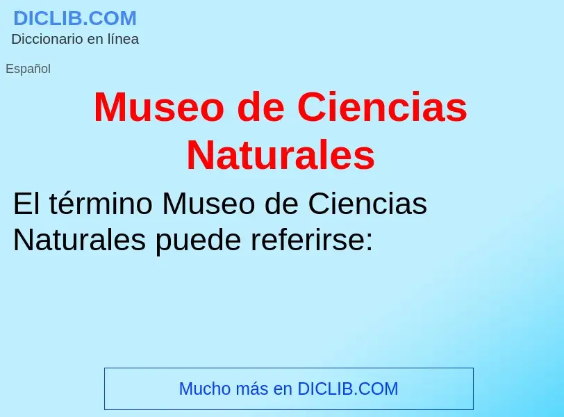 Что такое Museo de Ciencias Naturales - определение