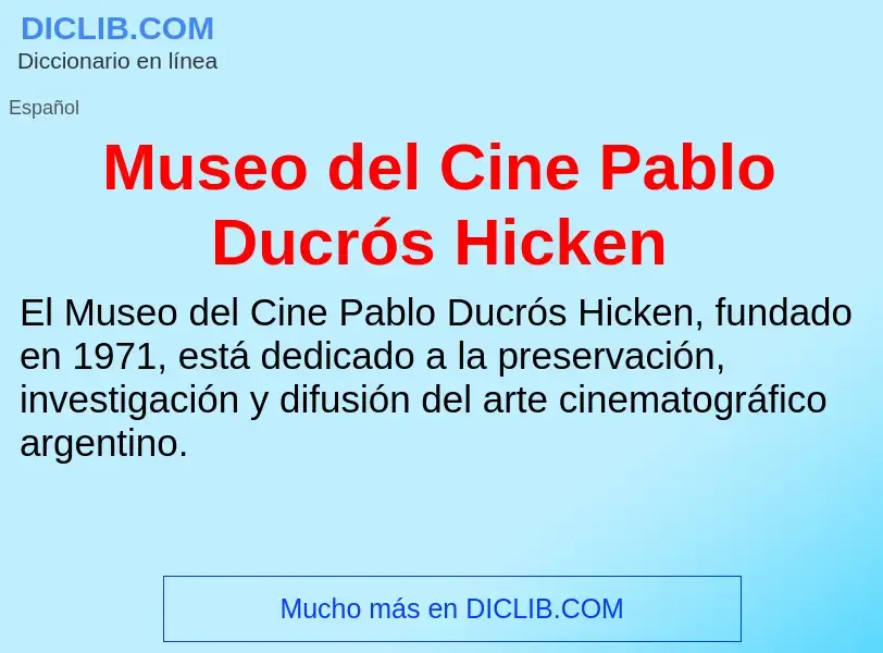 ¿Qué es Museo del Cine Pablo Ducrós Hicken? - significado y definición