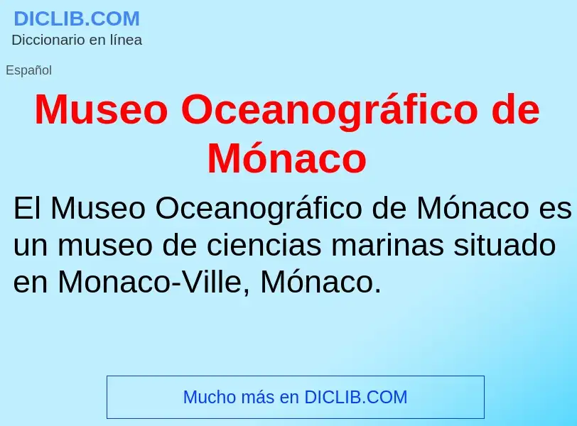 Что такое Museo Oceanográfico de Mónaco - определение