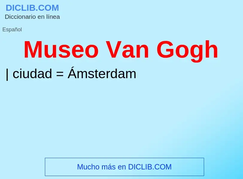 Wat is Museo Van Gogh - definition