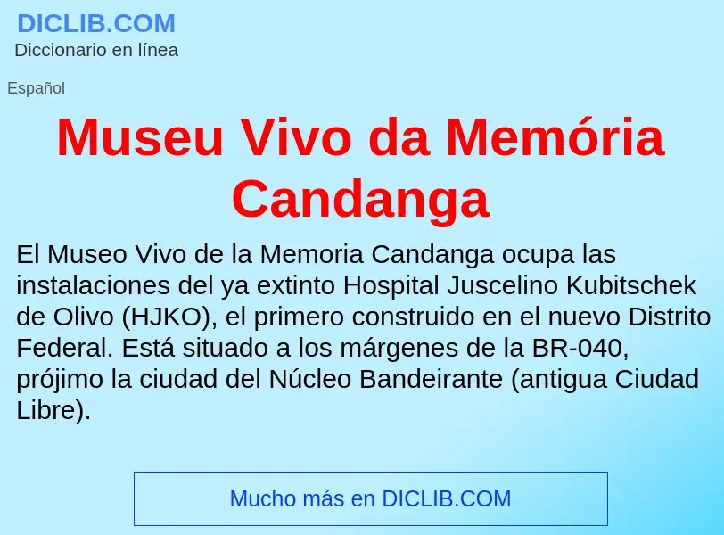 Что такое Museu Vivo da Memória Candanga - определение