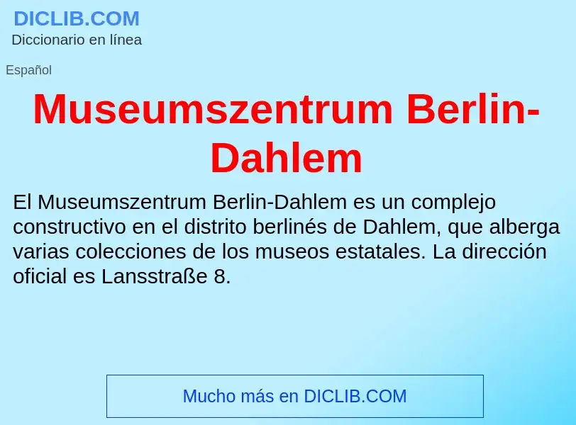 Что такое Museumszentrum Berlin-Dahlem - определение