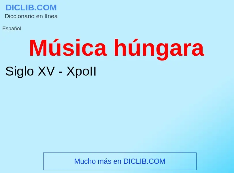 ¿Qué es Música húngara? - significado y definición