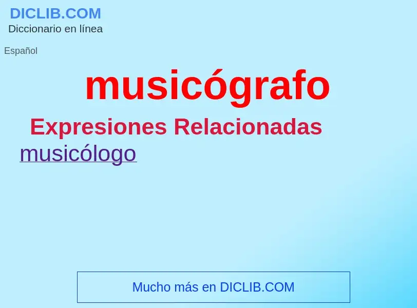 O que é musicógrafo - definição, significado, conceito