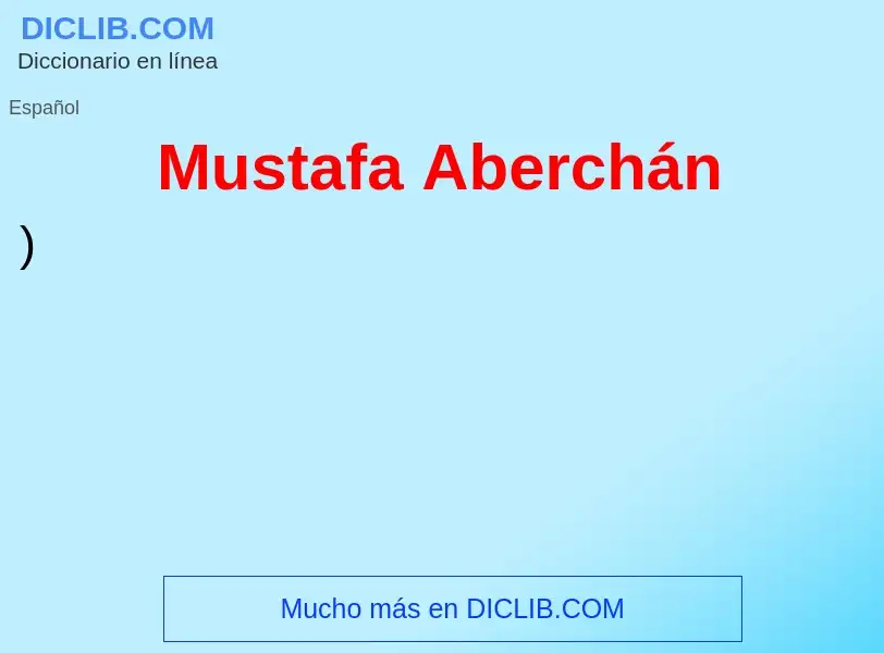 Qu'est-ce que Mustafa Aberchán - définition