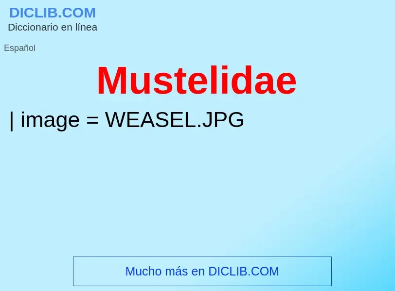 ¿Qué es Mustelidae? - significado y definición