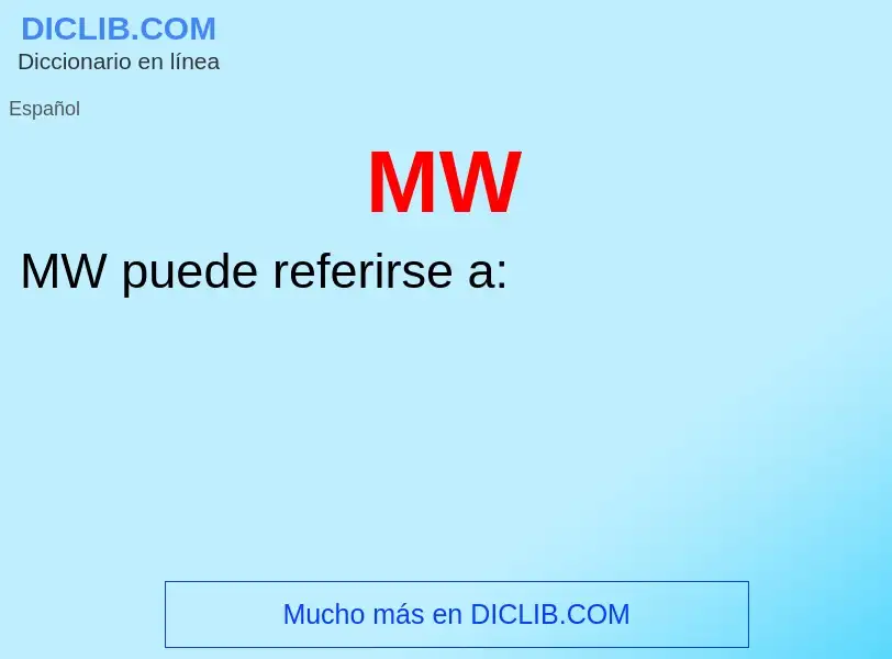 ¿Qué es MW? - significado y definición