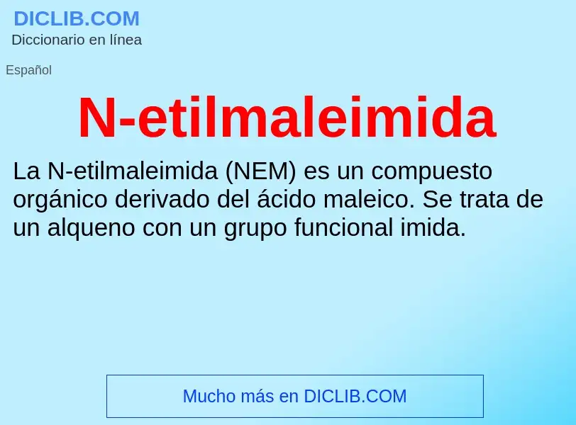 ¿Qué es N-etilmaleimida? - significado y definición