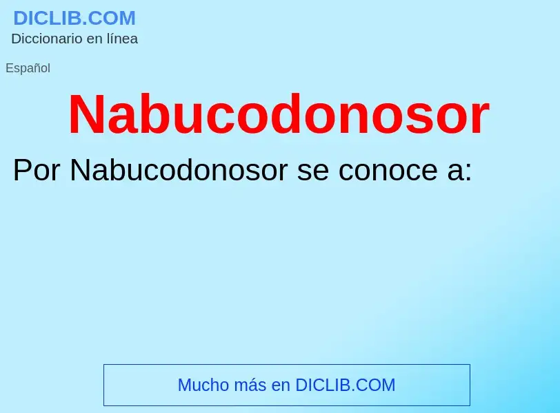 ¿Qué es Nabucodonosor? - significado y definición