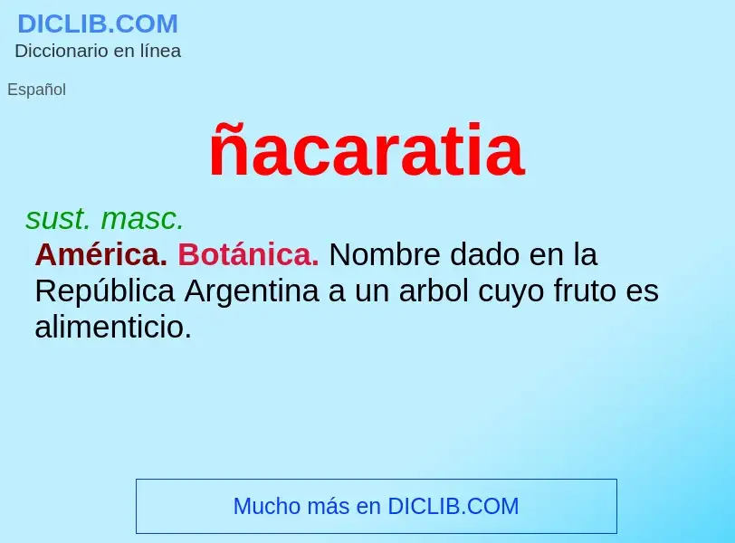 ¿Qué es ñacaratia? - significado y definición