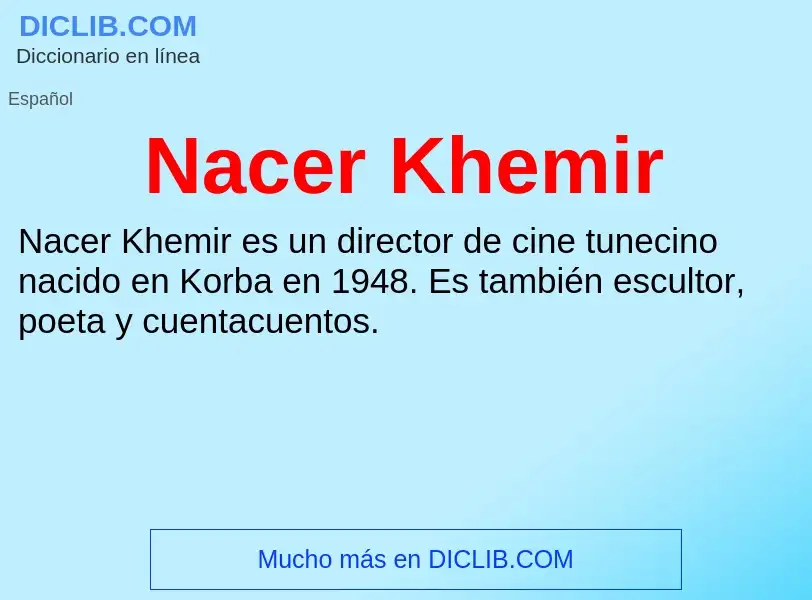 ¿Qué es Nacer Khemir? - significado y definición