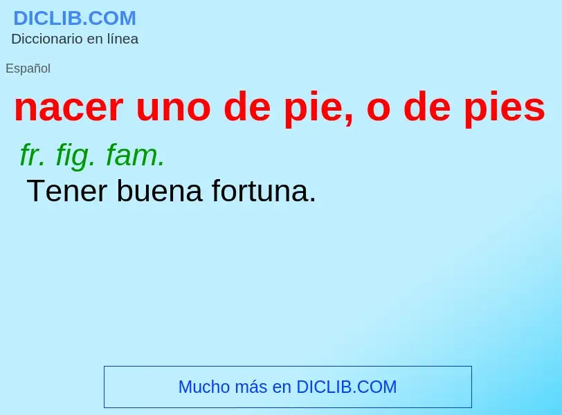 What is nacer uno de pie, o de pies - definition