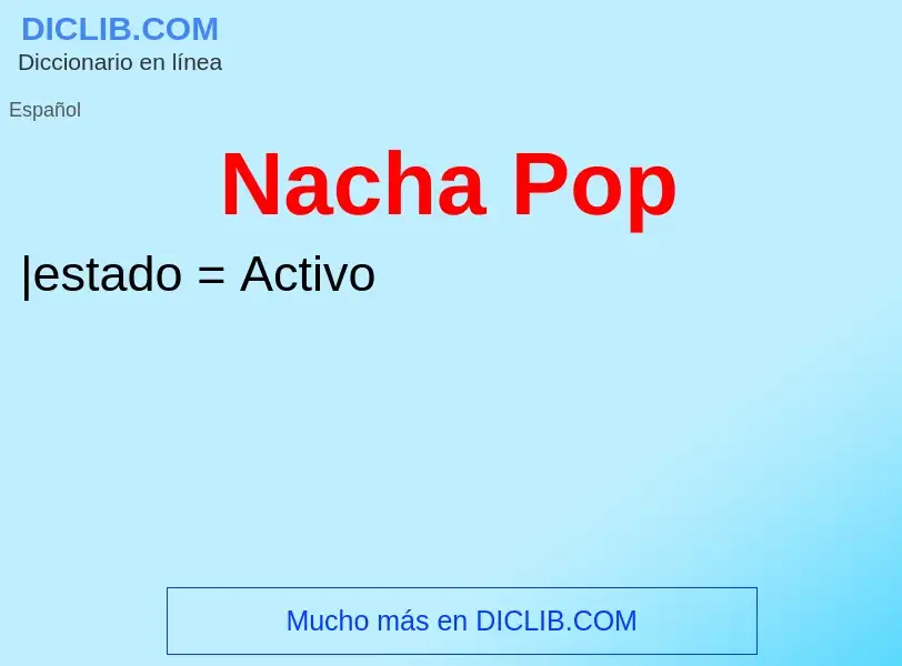 ¿Qué es Nacha Pop? - significado y definición