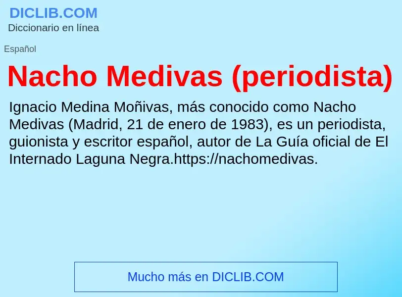 ¿Qué es Nacho Medivas (periodista)? - significado y definición