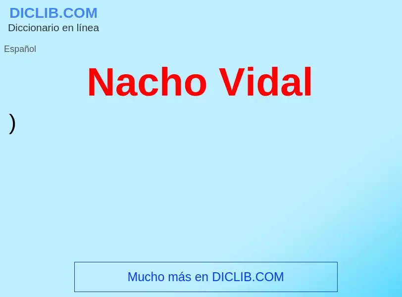 ¿Qué es Nacho Vidal? - significado y definición