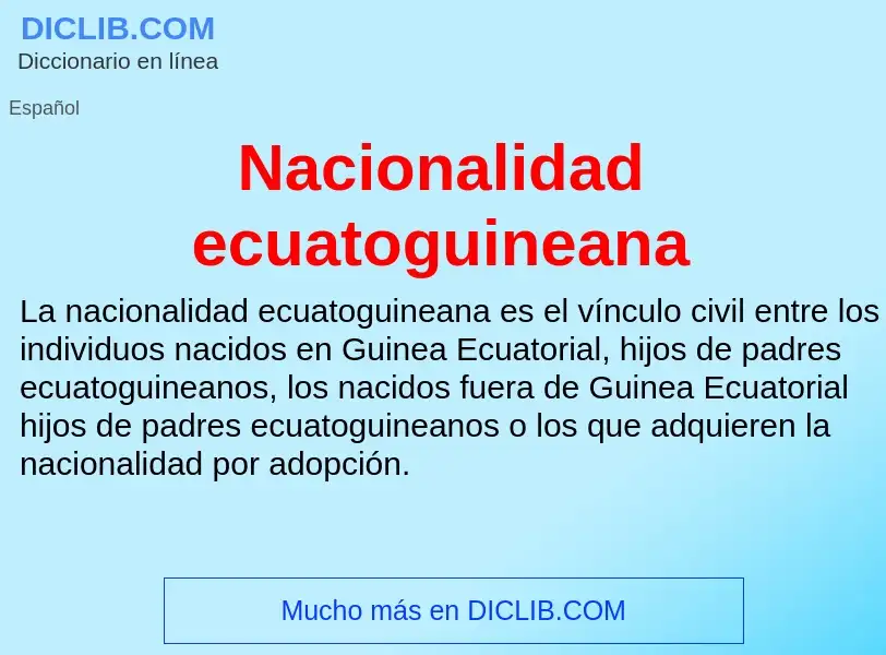 ¿Qué es Nacionalidad ecuatoguineana? - significado y definición