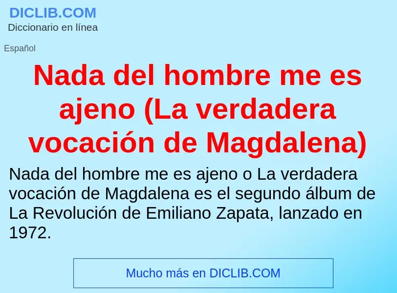 ¿Qué es Nada del hombre me es ajeno (La verdadera vocación de Magdalena)? - significado y definición