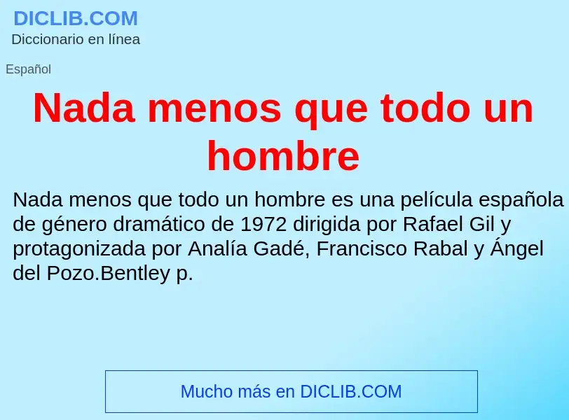 ¿Qué es Nada menos que todo un hombre? - significado y definición