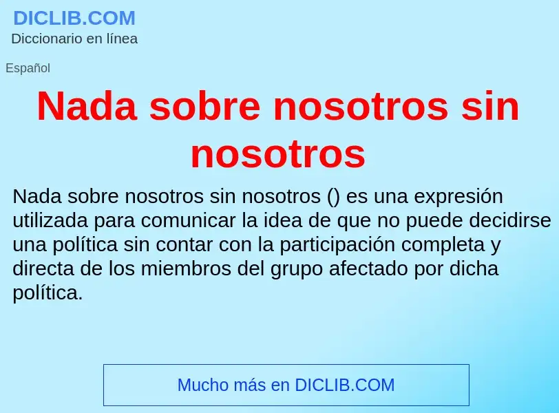 ¿Qué es Nada sobre nosotros sin nosotros? - significado y definición