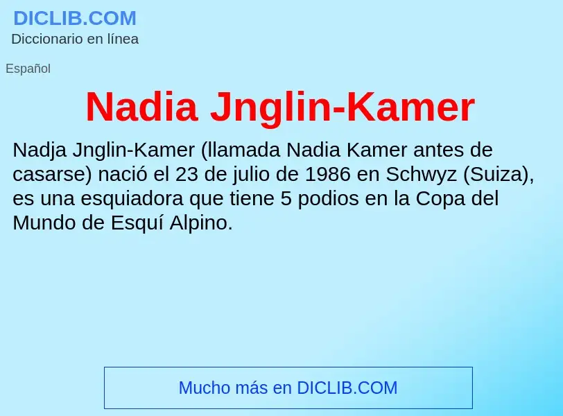 ¿Qué es Nadia Jnglin-Kamer? - significado y definición