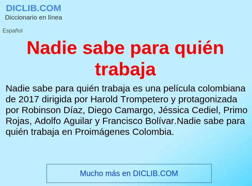 ¿Qué es Nadie sabe para quién trabaja? - significado y definición