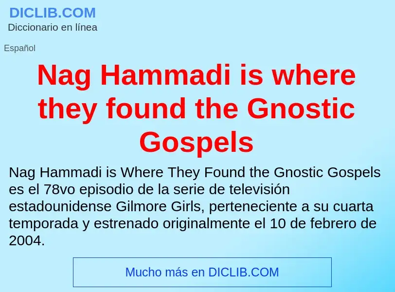 ¿Qué es Nag Hammadi is where they found the Gnostic Gospels? - significado y definición