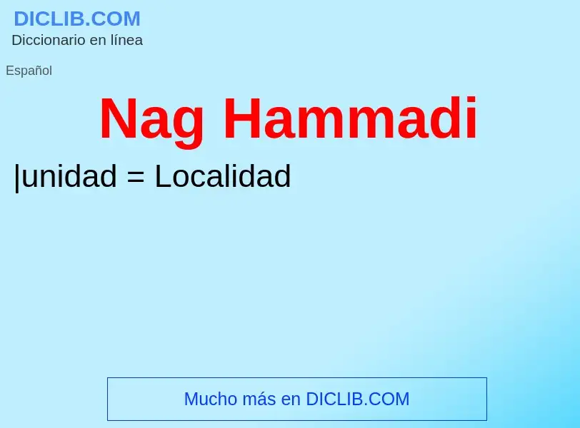 ¿Qué es Nag Hammadi? - significado y definición