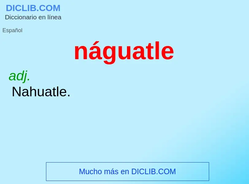 What is náguatle - meaning and definition