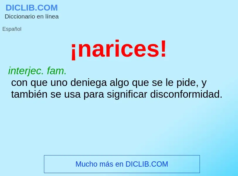 What is ¡narices! - definition