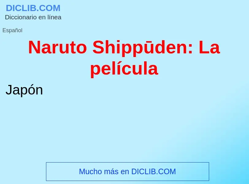 Was ist Naruto Shippūden: La película - Definition