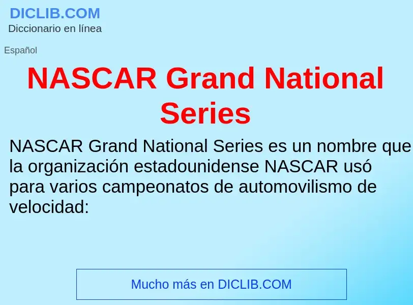 ¿Qué es NASCAR Grand National Series? - significado y definición