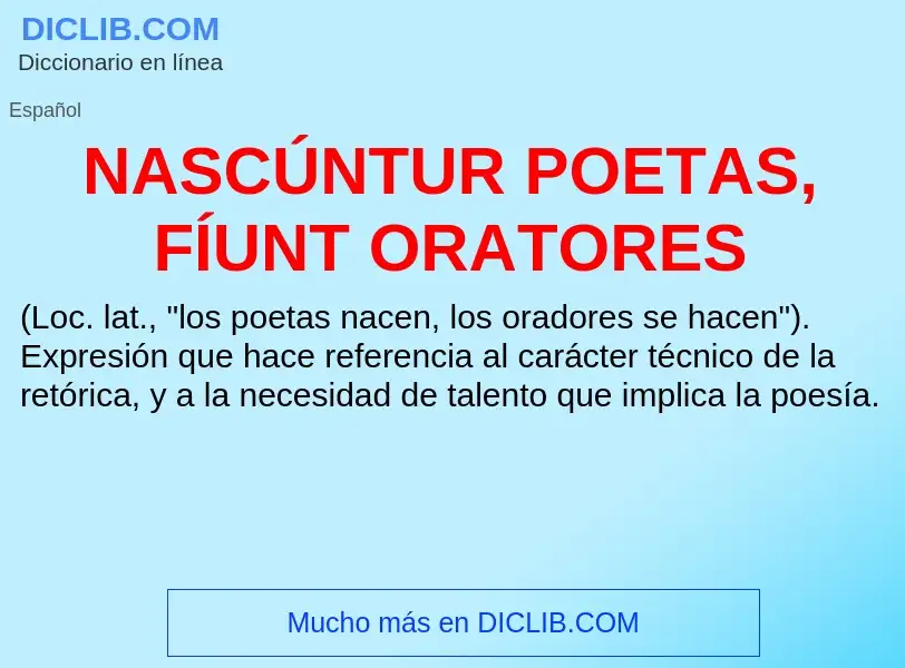 ¿Qué es NASCÚNTUR POETAS, FÍUNT ORATORES? - significado y definición