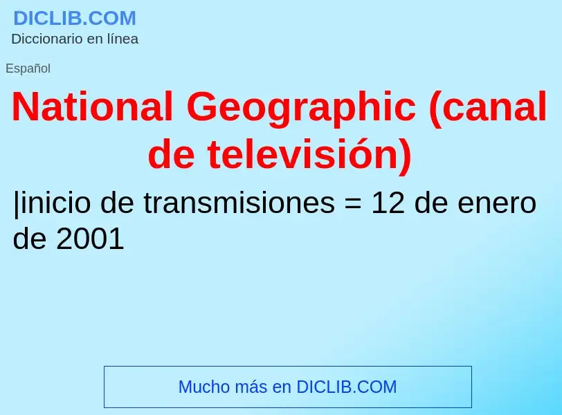 Wat is National Geographic (canal de televisión) - definition