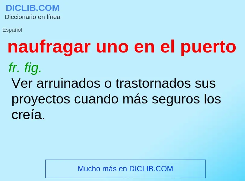 O que é naufragar uno en el puerto - definição, significado, conceito