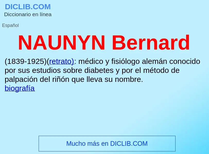 O que é NAUNYN Bernard - definição, significado, conceito