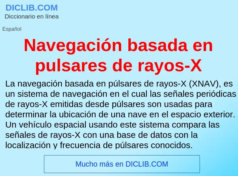 Что такое Navegación basada en pulsares de rayos-X - определение