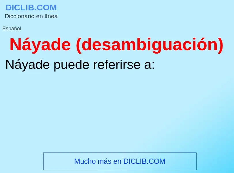 What is Náyade (desambiguación) - meaning and definition