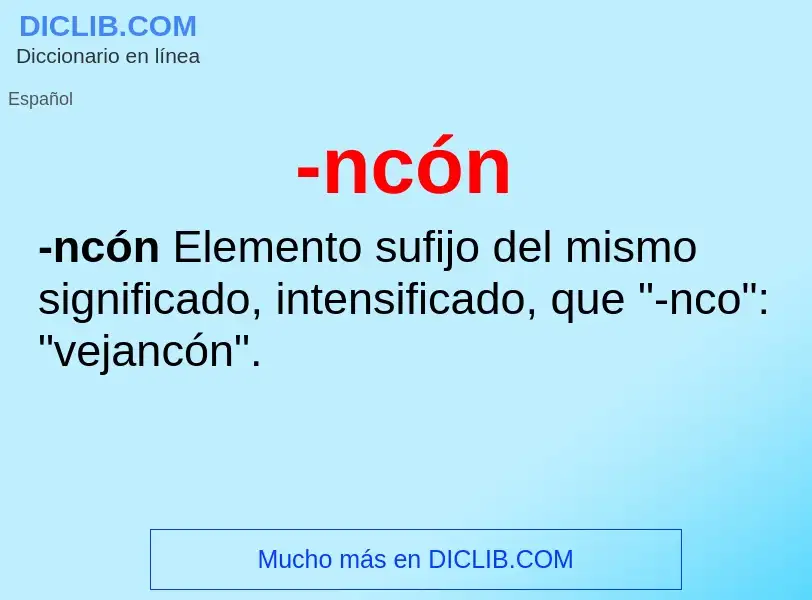 Wat is -ncón - definition