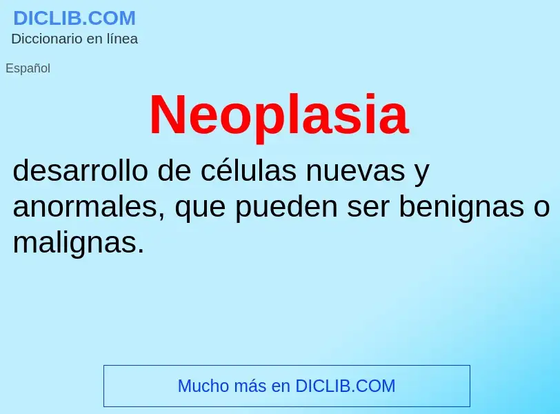 ¿Qué es Neoplasia? - significado y definición