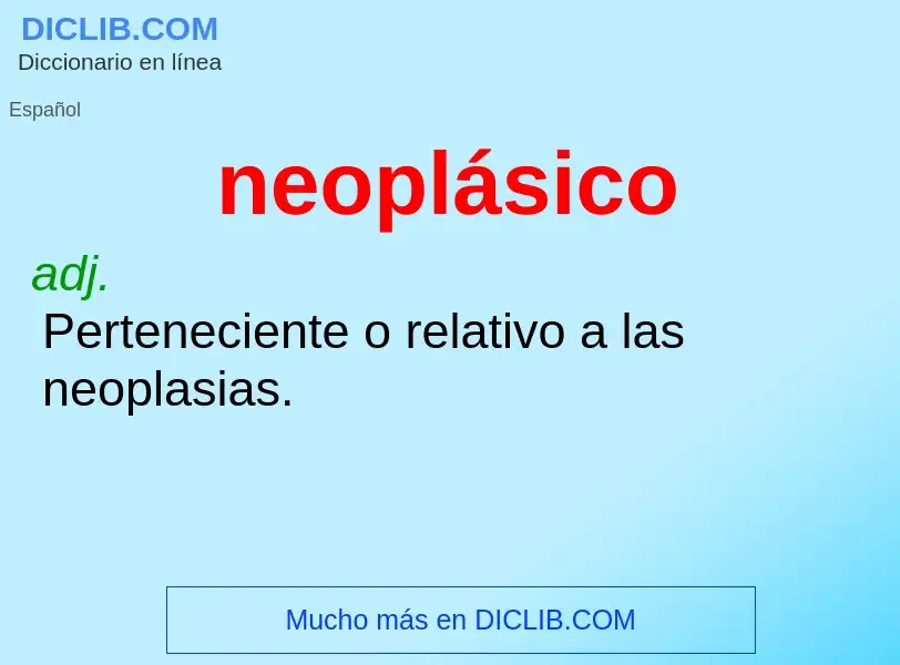 ¿Qué es neoplásico? - significado y definición