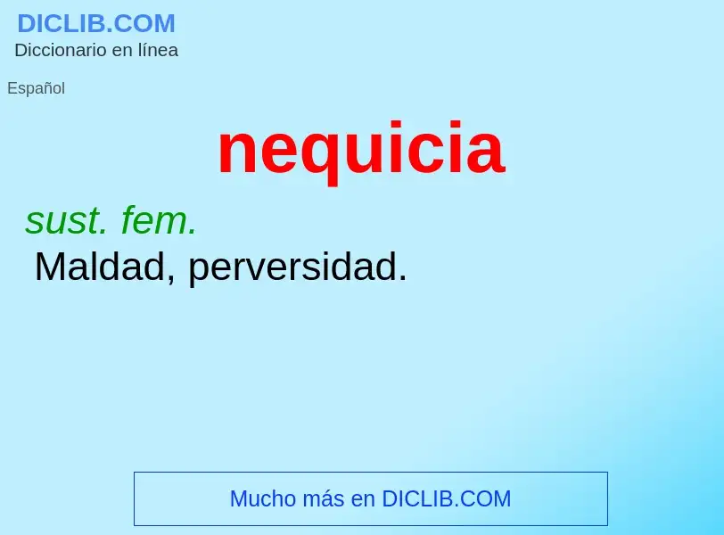 O que é nequicia - definição, significado, conceito