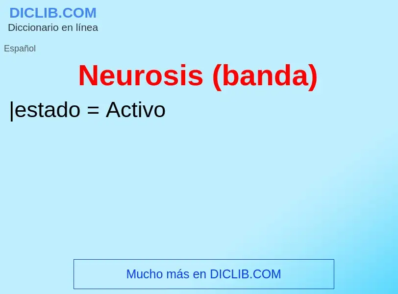 ¿Qué es Neurosis (banda)? - significado y definición