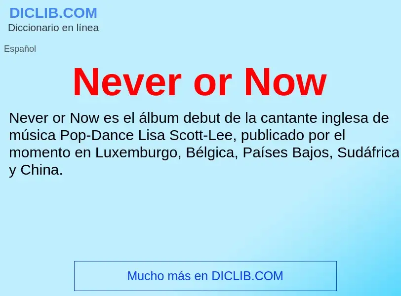 ¿Qué es Never or Now? - significado y definición