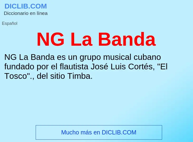 ¿Qué es NG La Banda? - significado y definición