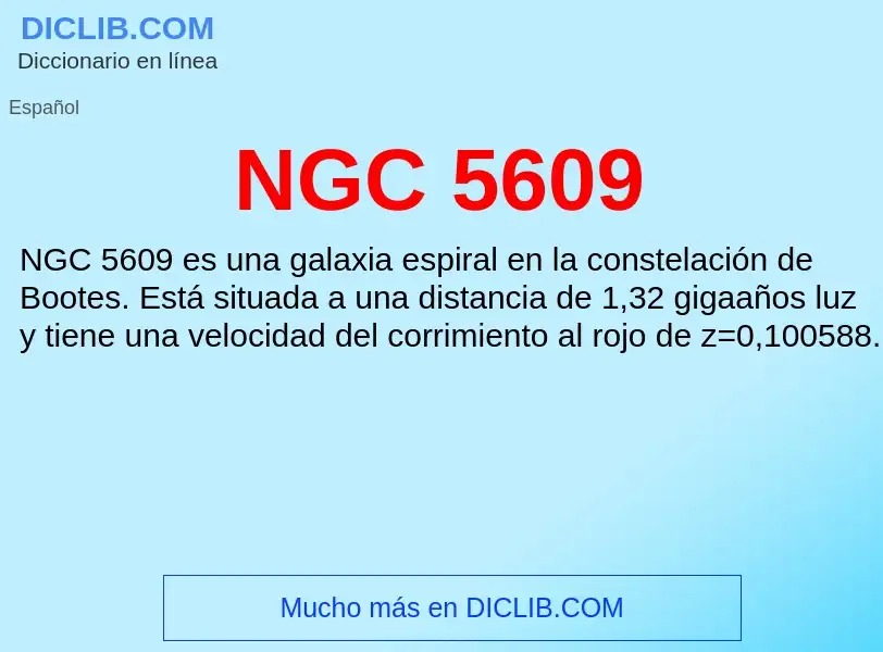 O que é NGC 5609 - definição, significado, conceito